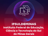 IFSULDEMINAS - Instituto Federal de Educação, Ciência e Tecnologia do Sul de Minas Gerais