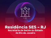 Residência SES - RJ - Secretaria de Saúde do Estado do Rio de Janeiro