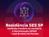 Residência SES SP - Instituto Paulista de Geriatria e Gerontologia (IPGG) - José Ermínio de Moraes