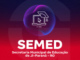 SEMED - Secretaria Municipal de Educação de Ji-Paraná - RO