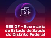 SES DF - Secretaria de Estado de Saúde do Distrito Federal - Analista e Técnico em Gestão e Assistência Pública à Saúde