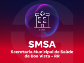 SMSA - Secretaria Municipal de Saúde de Boa Vista - RR