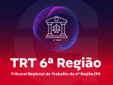 TRT 6ª Região (PE) - Tribunal Regional do Trabalho da 6ª Região