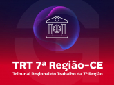 TRT 7ª Região (CE) - Tribunal Regional do Trabalho da 7ª Região